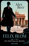Felix Blom. Der Häftling aus Moabit - Alex Beer - 9783734112577