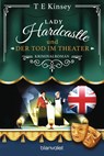 Lady Hardcastle und der Tod im Theater - T E Kinsey - 9783734113796