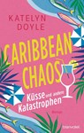 Caribbean Chaos - Küsse und andere Katastrophen - Katelyn Doyle - 9783734114281