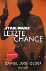 Star Wars(TM) - Letzte Chance - Daniel José Older - 9783734161896