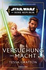 Star Wars(TM) Die Hohe Republik - Die Versuchung der Macht - Tessa Gratton - 9783734164071