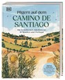 Pilgern auf dem Camino de Santiago - DK Verlag - Reise - 9783734209055