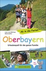 Ab in die Ferien - Oberbayern - Wilfried Bahnmüller ; Lisa Bahnmüller - 9783734305504