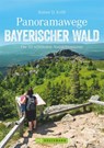 Panoramawege Bayerischer Wald - Rainer D. Kröll - 9783734310690