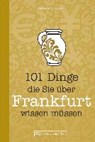 101 Dinge, die Sie über Frankfurt wissen müssen - ASAL,  Susanne - 9783734312120