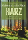 Geheimnisvolle Pfade Harz - Richard Goedeke - 9783734312267