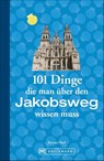 101 Dinge, die man über den Jakobsweg wissen muss - Renate Florl - 9783734313127