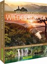 100 Highlights Wildes Europa - Jörg Berghoff ; Klio Verigou ; Herbert Taschler ; Hans-Joachim Spitzenberger - 9783734313189