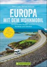Europa mit dem Wohnmobil - Michael Moll ; Udo Haafke ; Rainer D. Kröll ; Thomas Cernak - 9783734313233