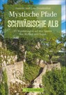 Mystische Pfade Schwäbische Alb - Lars Freudenthal ; Annette Freudenthal - 9783734313318