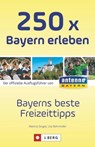 250 x Bayern erleben - Martina Gorgas ; Lisa Bahnmüller - 9783734313837