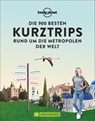 Die 900 besten Kurztrips rund um die Metropolen der Welt -  - 9783734316654