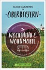 Wochenend und Wohnmobil - Kleine Auszeiten in Oberbayern - Wilfried Bahnmüller ; Lisa Bahnmüller - 9783734316845