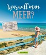 Was will man Meer? - Anja Fischer ; Ilka Sokolowski ; Susanne Promeuschel - 9783734317958
