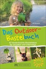Das Outdoor-Bastelbuch - Uli Wittmann - 9783734318146