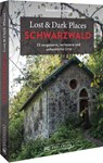 Lost & Dark Places Schwarzwald - Benedikt Grimmler - 9783734319341