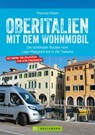 Oberitalien mit dem Wohnmobil: Der Wohnmobil-Reiseführer von Bruckmann für Norditalien - Thomas Kliem - 9783734319471