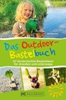 Das Outdoor-Bastelbuch. 66 kinderleichte Bastelideen für draußen und unterwegs. - Uli Wittmann - 9783734319532