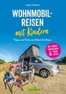 Wohnmobilreisen mit Kindern. Tipps und Tricks von Eltern für Eltern. - Angela Misslbeck - 9783734320347