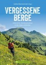 Vergessene Berge - Wolfgang Rosenwirth ; Michael Pröttel ; Gotlind Blechschmidt ; Eugen E. Hüsler ; Maria Rosenwirth - 9783734322310