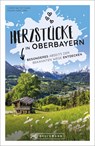 Herzstücke in Oberbayern - Christine Metzger ;  Franz Marc Frei - 9783734323157