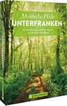 Mystische Pfade Unterfranken - Rainer D. Kröll - 9783734323805
