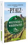 Wochenend und Wanderschuh - Kleine Wander-Auszeiten in der Pfalz - Marion Landwehr - 9783734324130