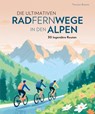 Die ultimativen Radfernwege in den Alpen - Thorsten Brönner - 9783734324185