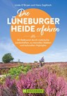 Die Lüneburger Heide erfahren 30 Radtouren durch malerische Landschaften, zu reizvollen Städten und kulturellen Highlights - Hans Zaglitsch ; Linda O'Bryan - 9783734324819