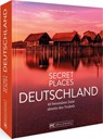 Secret Places Deutschland - Jochen Müssig ; Margit Kohl - 9783734325632