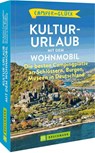 Camperglück Kultur-Urlaub mit dem Wohnmobil - Corinna Harder - 9783734325960