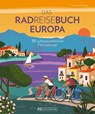 Das Radreisebuch Europa 30 außergewöhnliche Fernradwege - Thorsten Brönner - 9783734327384