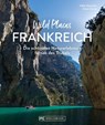Wild Places Frankreich - Hilke Maunder ; Klaus Simon - 9783734327407