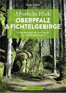 Mystische Pfade Oberpfalz & Fichtelgebirge - Rainer D. Kröll - 9783734328473