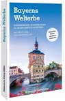 Bayerns Welterbe - Wilfried Bahnmüller ; Lisa Bahnmüller - 9783734328497