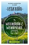 Wochenend und Wohnmobil Kleine Auszeiten Toskana - Udo Bernhart ; Herbert Taschler - 9783734329593