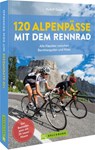 120 Alpenpässe mit dem Rennrad - Rudolf Geser - 9783734329821