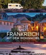 Secret Places Frankreich mit dem Wohnmobil - Hilke Maunder ; Klaus Simon ; Michael Moll - 9783734330384