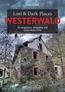 Lost & Dark Places Westerwald - Andreas Stahl - 9783734331077