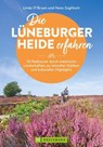 Die Lüneburger Heide erfahren 30 Radtouren durch malerische Landschaften, zu reizvollen Städten und kulturellen Highlights - Linda O'Bryan Zaglitsch ; Hans Zaglitsch - 9783734331275