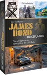 Der inoffizielle James Bond Reiseführer - Cornelia Lohs - 9783734331824