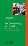 Die Überwindung der Gewalt - GROMES,  Thorsten ; Moltmann, Bernhard ; Schoch, Bruno - 9783734402005