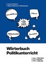 Wörterbuch Politikunterricht - Sabine Achour ; Matthias Busch ; Peter Massing - 9783734409530