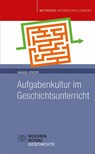Aufgabenkultur im Geschichtsunterricht - Manuel Köster - 9783734412110