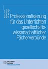Professionalisierung für das Unterrichten gesellschaftswissenschaftlicher Fächerverbünde - Monika Fenn ; Maik Wienecke ; Dirk Witt - 9783734415845
