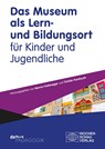 Das Museum als Lern- und Bildungsort für Kinder und Jugendliche - Benno Hafeneger ; Türkan Kanbicak - 9783734416408