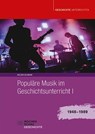 Populäre Musik im Geschichtsunterricht 1 - Holger Schmenk - 9783734416514