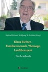 Klaus Richter - Familienmensch, Theologe, Lauftherapeut - Raphael Richter ; Alexander Weber ; Oliver Richter ; Christel Richter ; Hans Stiefermann ; Wolfgang W. Schüler ; Heinz-Jürgen Czerwinski - 9783734554131