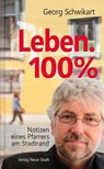 Leben. 100% - Georg Schwikart - 9783734611889
