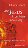 Mit Jesus in der Mitte auf dem Weg - Chiara Lubich - 9783734612152
